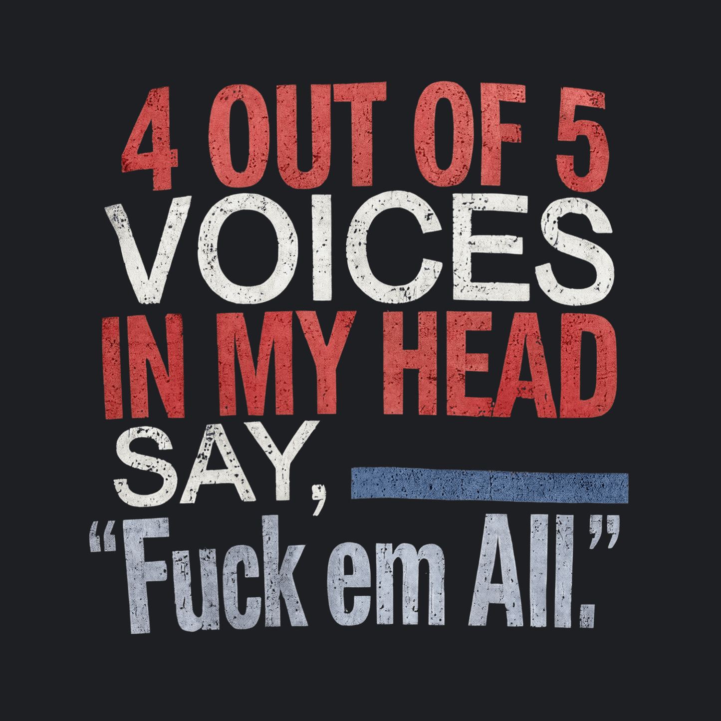 4 Out Of 5 Voices Tee