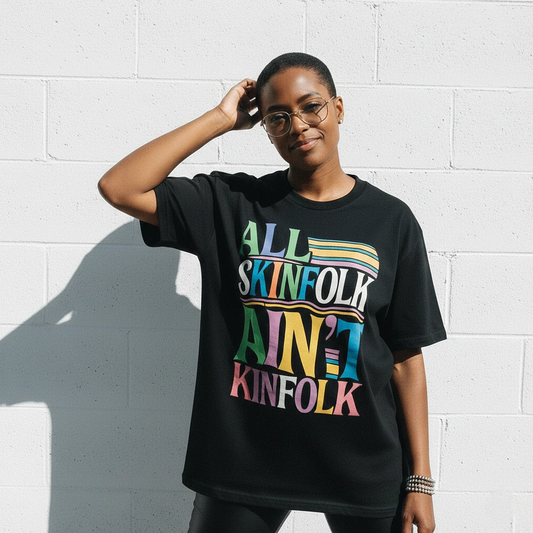All Skinfolk Ain’t Kinfolk Tee