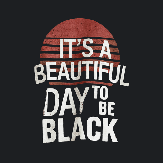 Beautiful Day To Be Black Tee