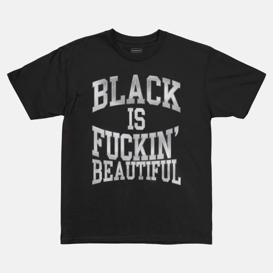 Black Is Fuckin Beautiful Tee