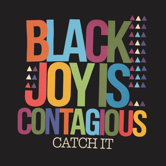 Black Joy Is Contagious Tee