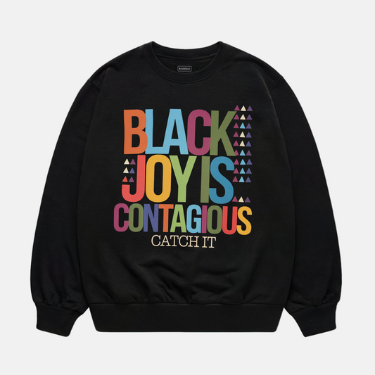 Black Joy Is Contagious Sweatshirt