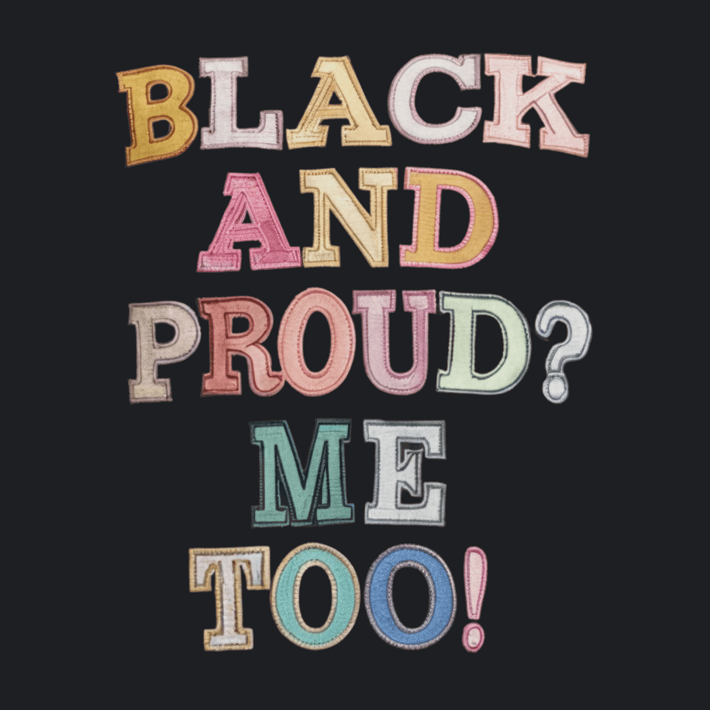 Black And Proud? Me Too! Tee