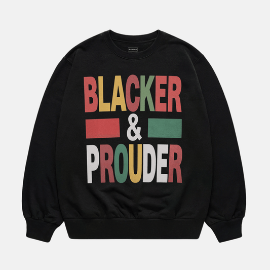 Blacker & Prouder Sweatshirt