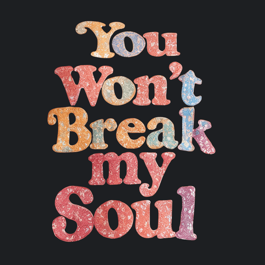 You Won’t Break My Soul Sweatshirt