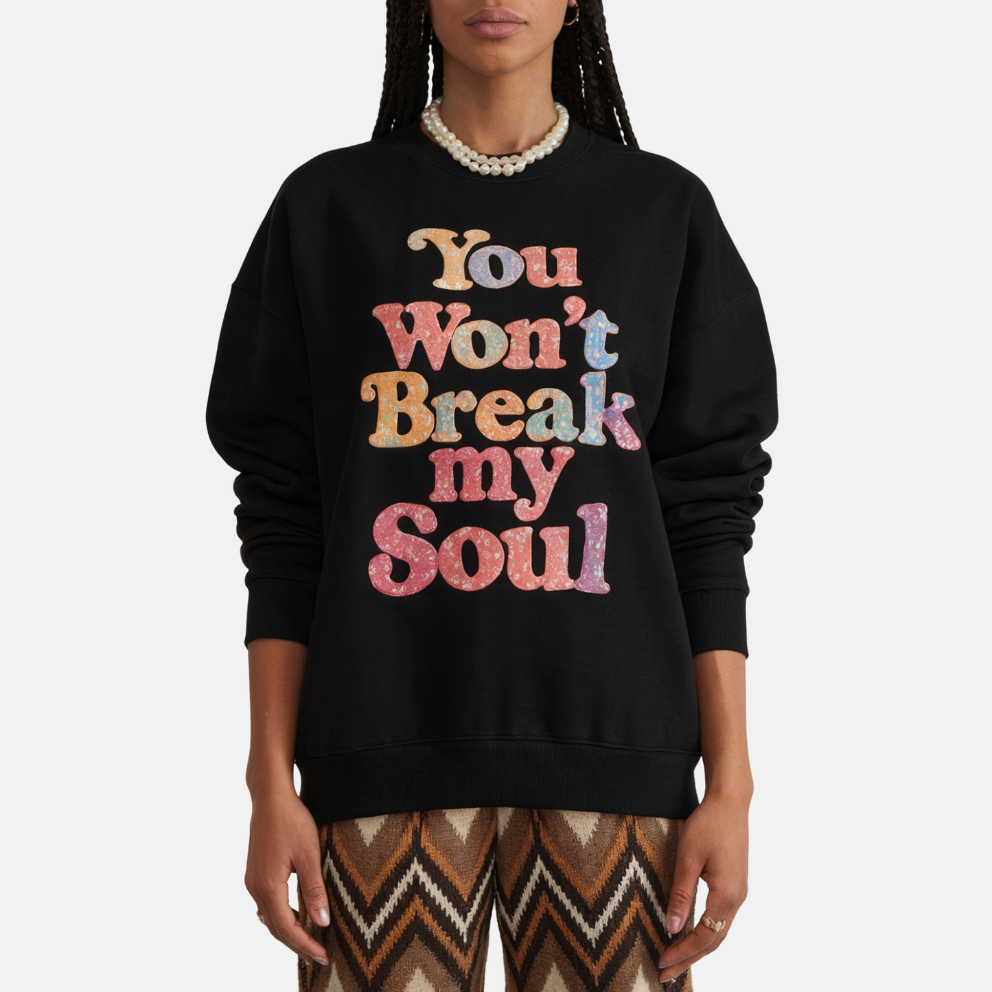 You Won’t Break My Soul Sweatshirt