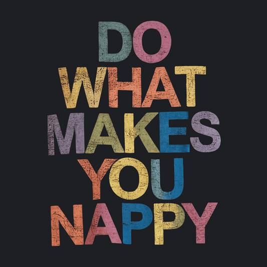 Do What Makes You Nappy Sweatshirt