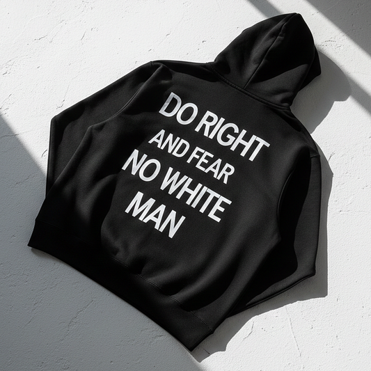 Do Right And Fear No White Man Hoodie