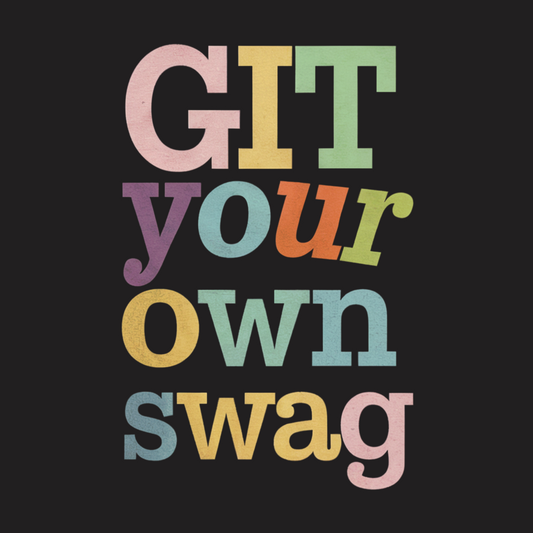Git Your Own Swag Tee