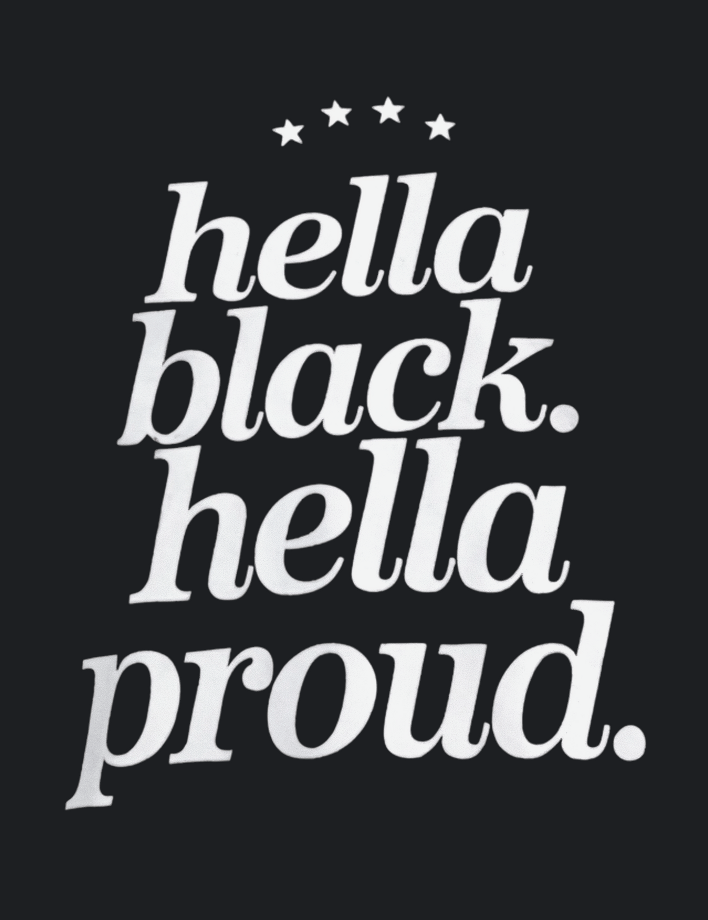 Hella Black Hella Proud Graphic Tee
