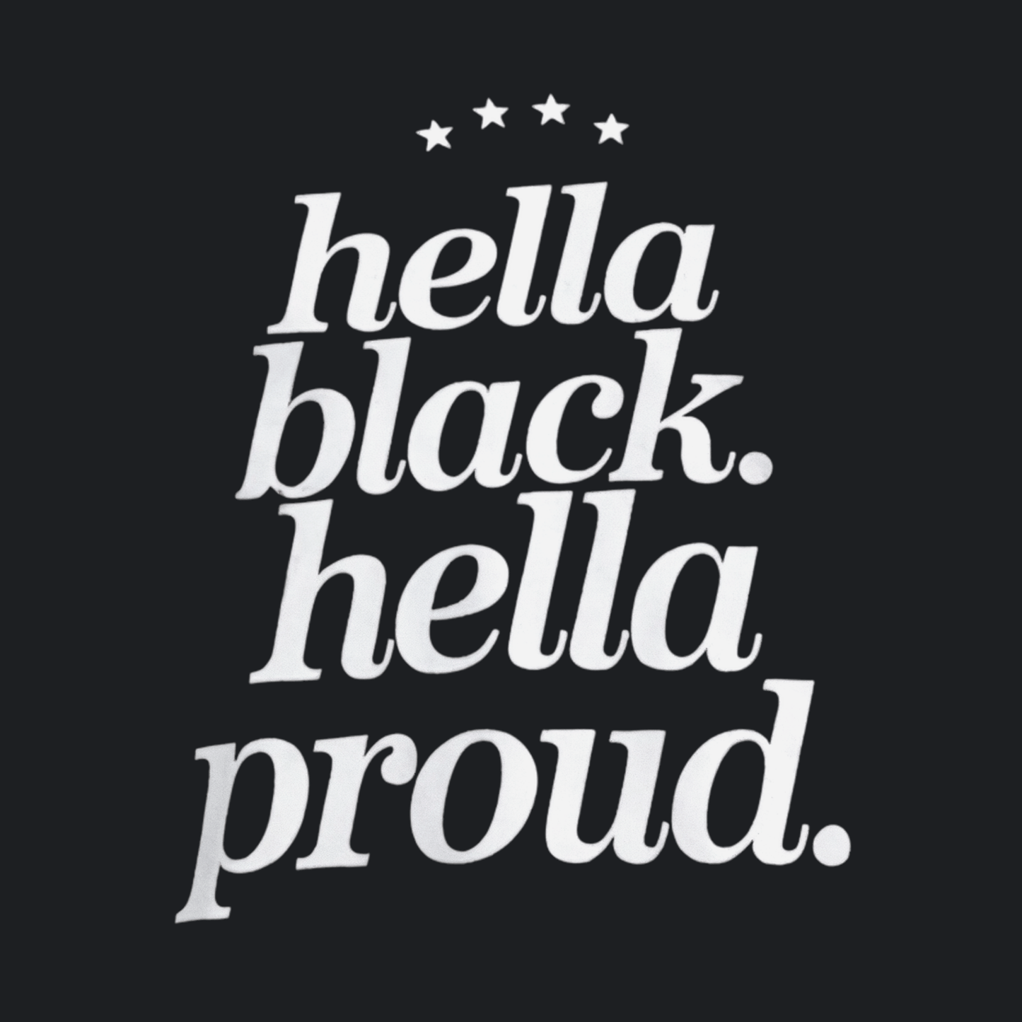 Hella Black Hella Proud Tee