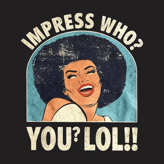 Impress Who? Sweatshirt