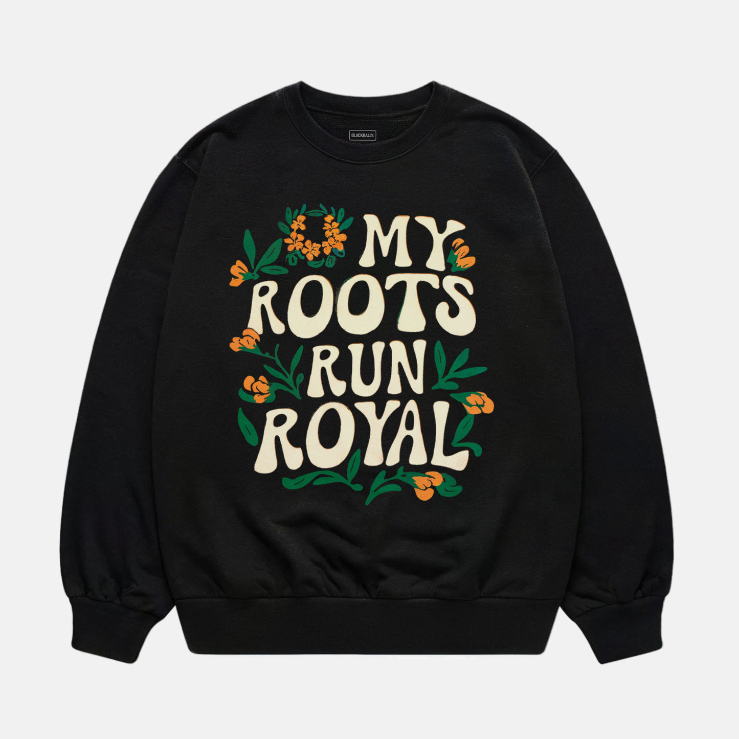 My Roots Run Royal Sweatshirt
