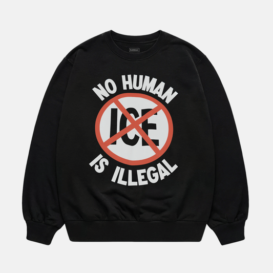 No Human Is Illegal Sweatshirt