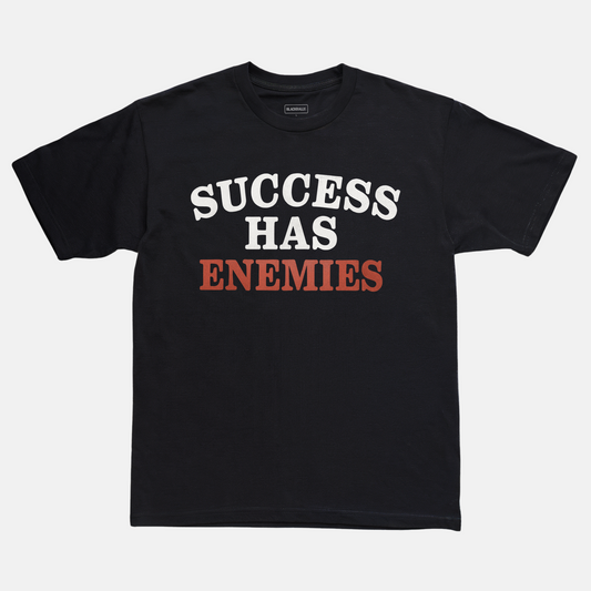 Success Has Enemies Tee