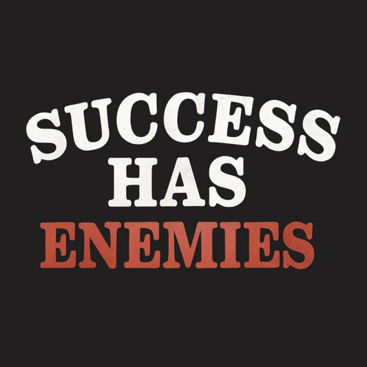 Success Has Enemies Tee