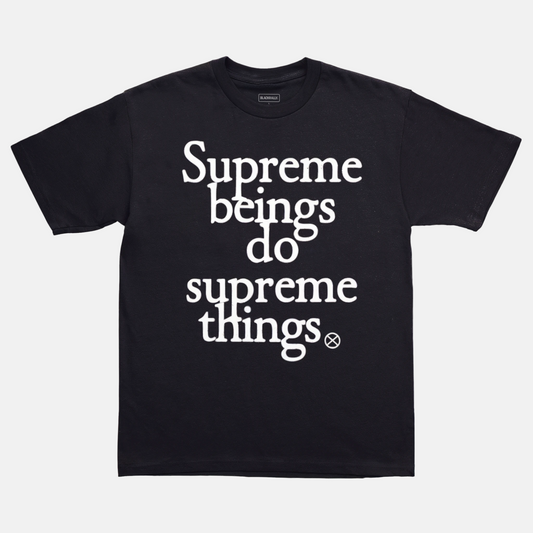 Supreme Beings Do Supreme Things Tee