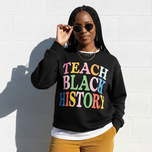 Teach Black History Sweatshirt