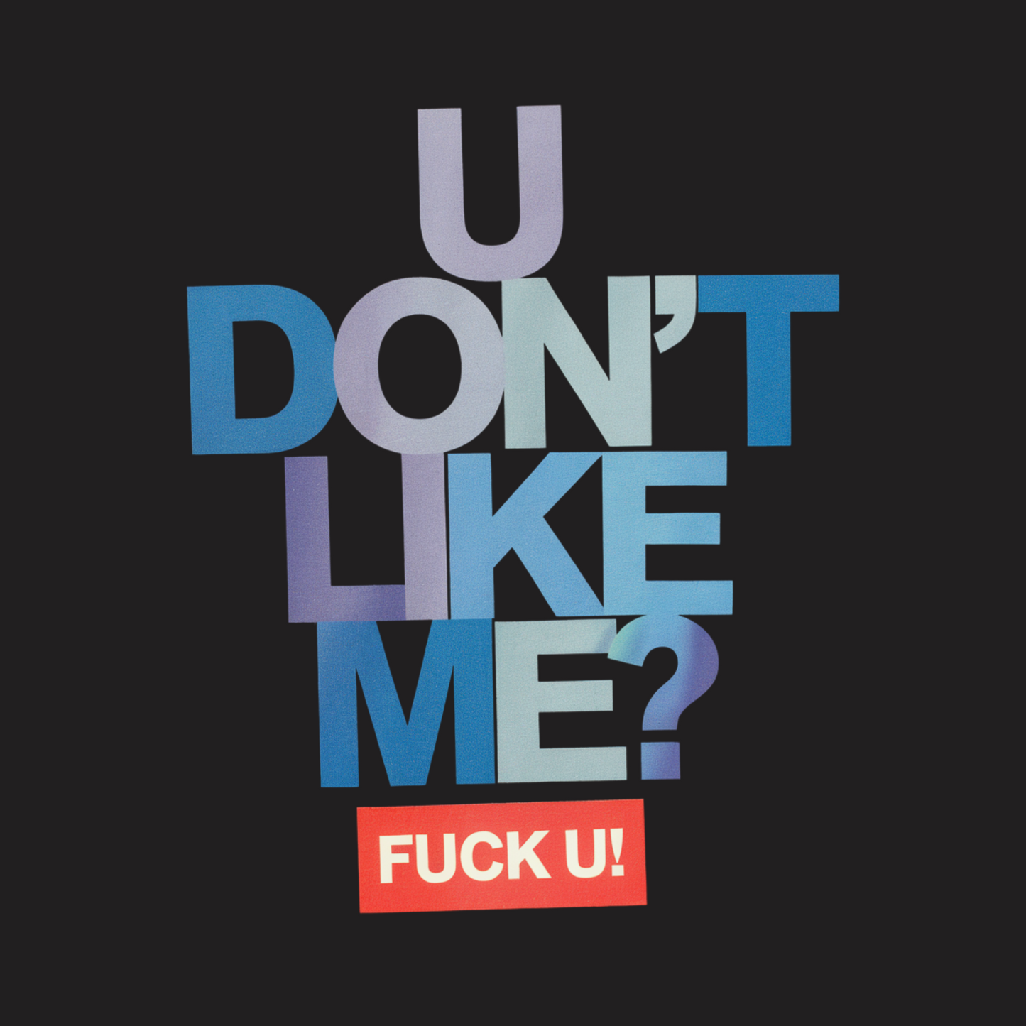 U Don’t Like Me Tee