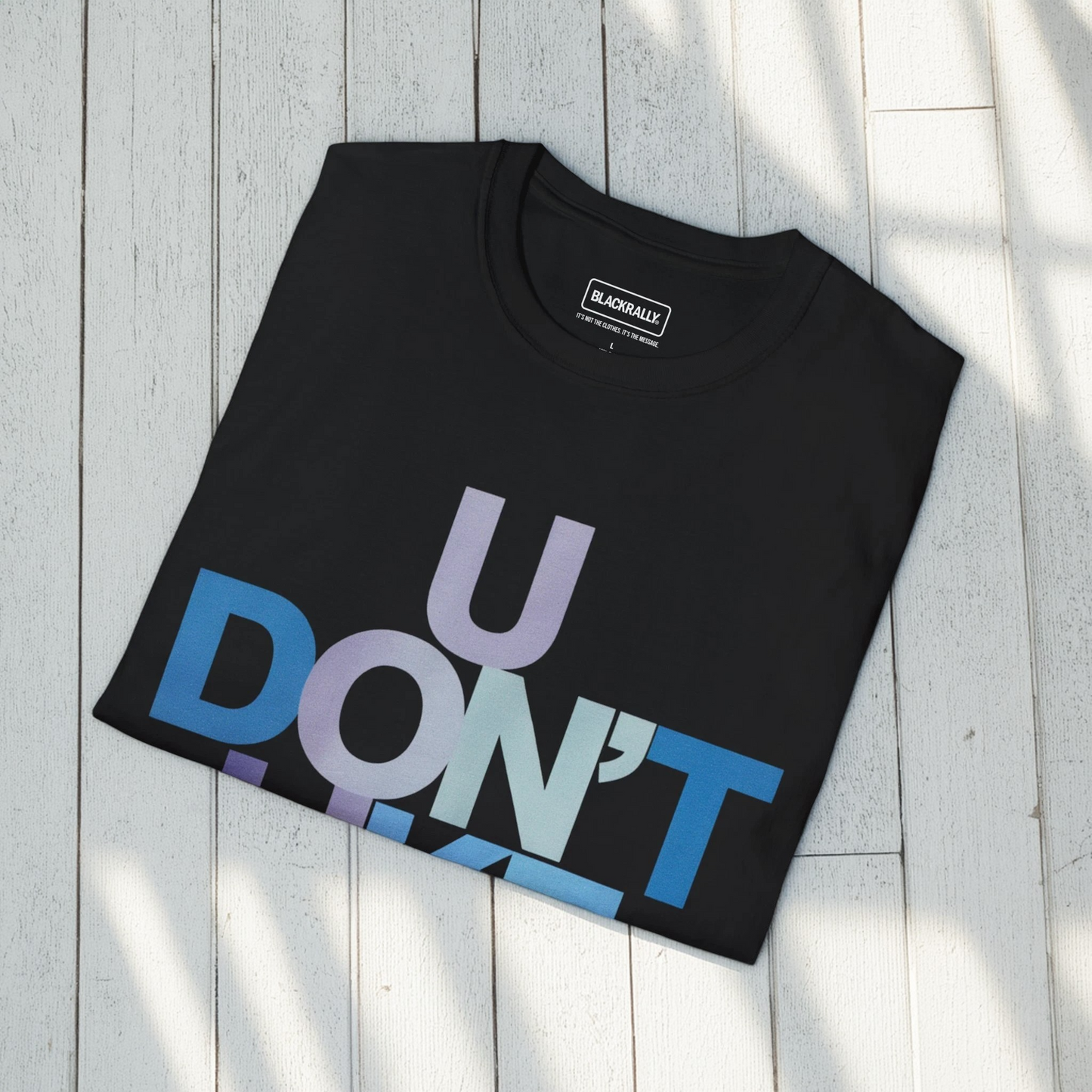 U Don’t Like Me Tee