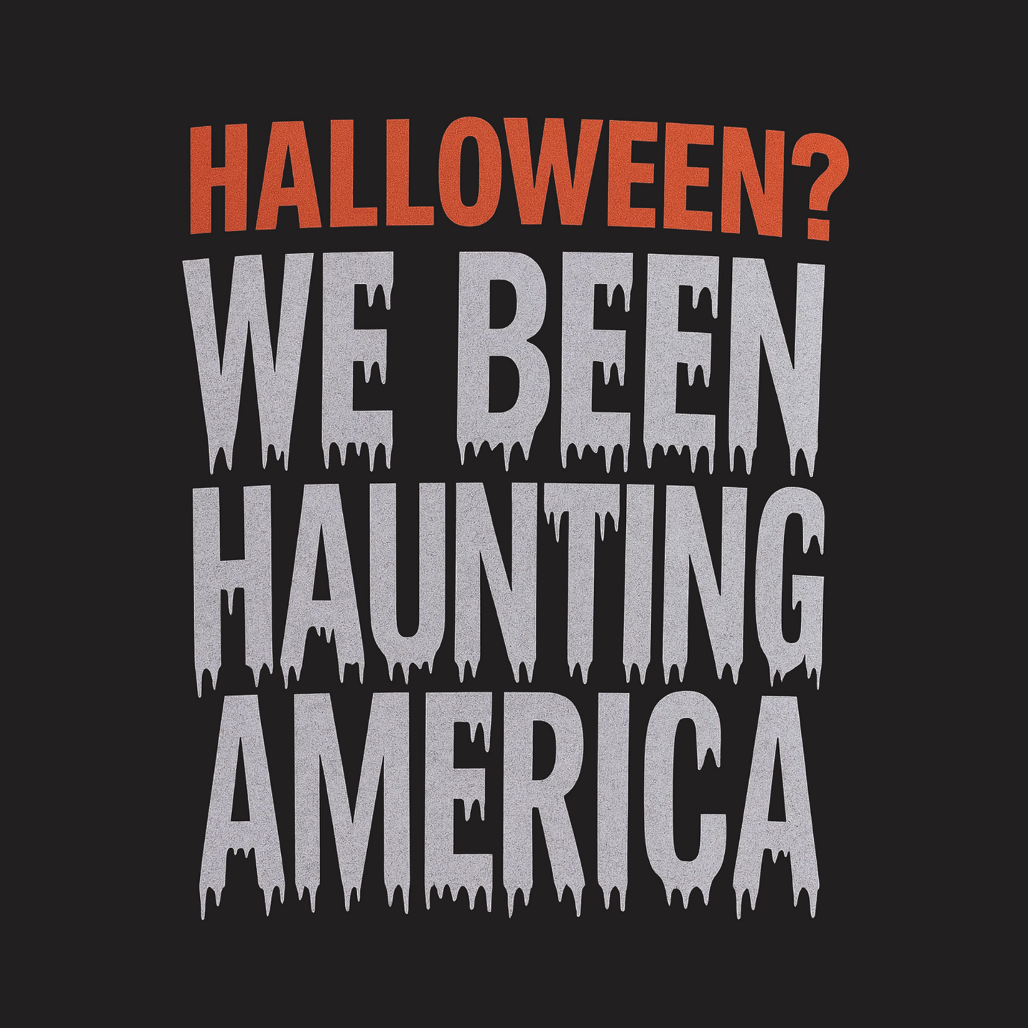 We Been Haunting America Tee