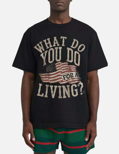 What Do You Do For A Living? Graphic Tee