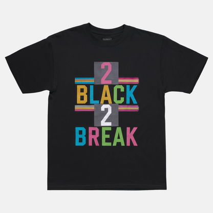 2 Black 2 Break Tee