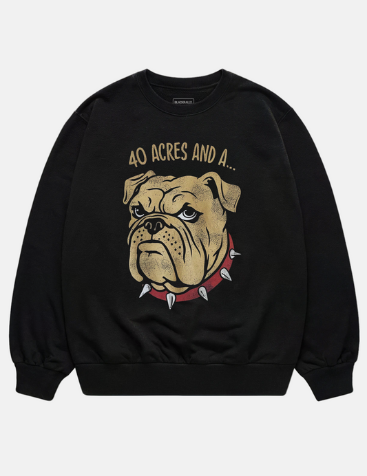 40 Acres And A Bulldog Unisex Sweatshirt