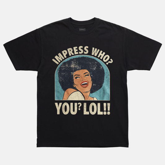 Impress Who? Tee