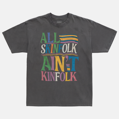 All Skinfolk Ain’t Kinfolk Tee