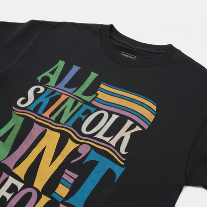 All Skinfolk Ain’t Kinfolk Tee