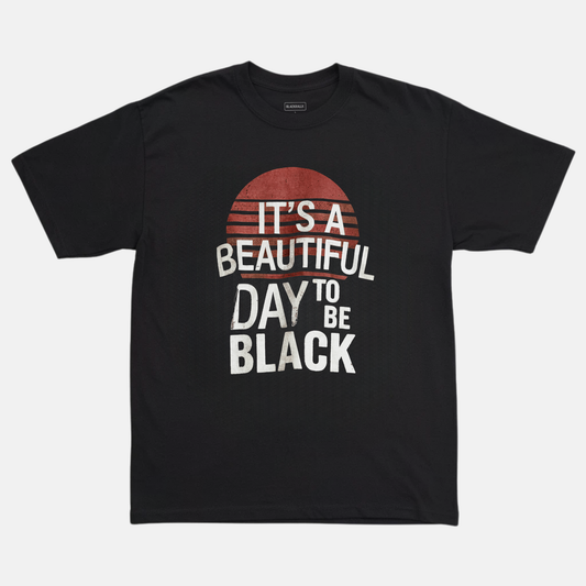 Beautiful Day To Be Black Tee
