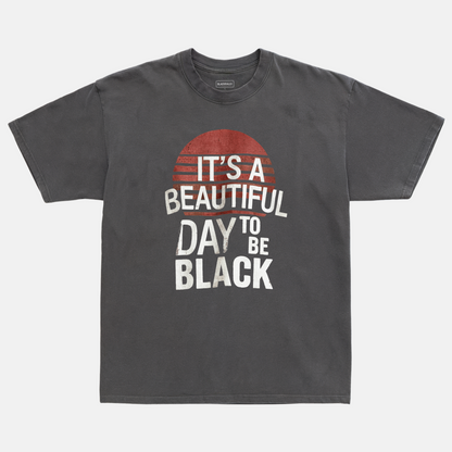 Beautiful Day To Be Black Tee