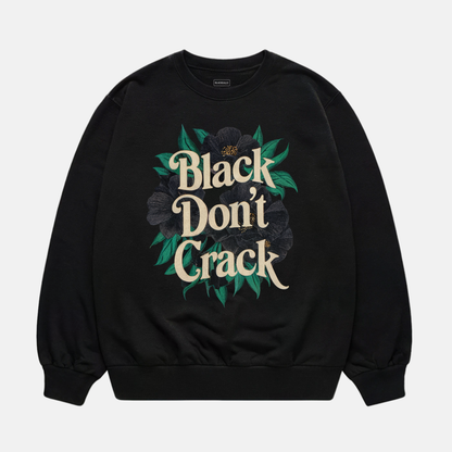 Black Don't Crack Sweatshirt