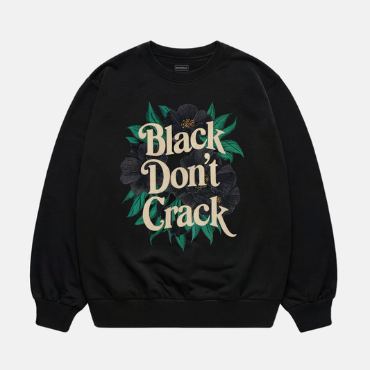 Black Don't Crack Sweatshirt
