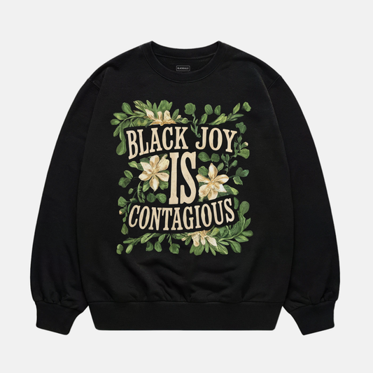 Black Joy Is Contagious Sweatshirt