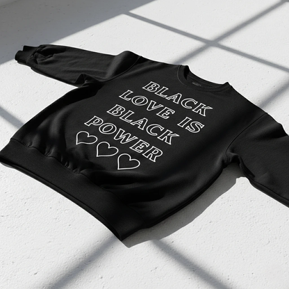 Black Love Is Black Power Sweatshirt
