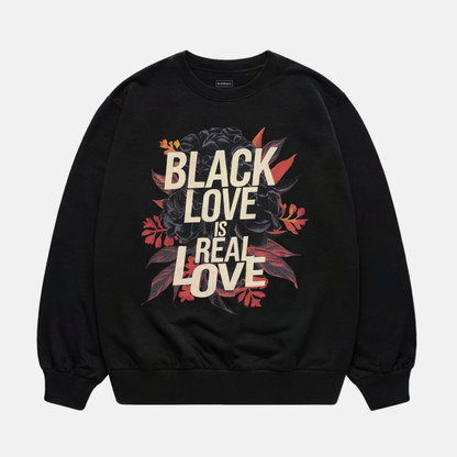 Black Love is Real Love Sweatshirt
