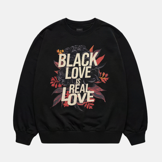 Black Love is Real Love Sweatshirt