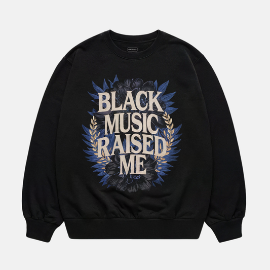 Black Music Raised Me Sweatshirt