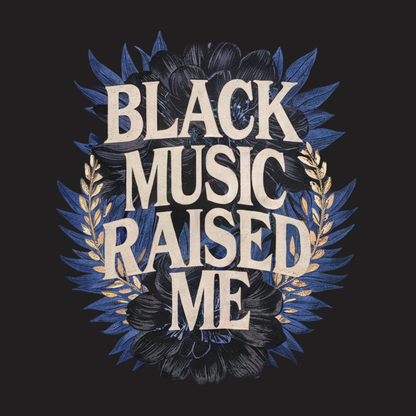 Black Music Raised Me Sweatshirt