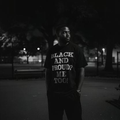 Black And Proud? Me Too! Tee