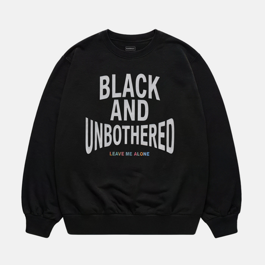 Black And Unbothered Sweatshirt