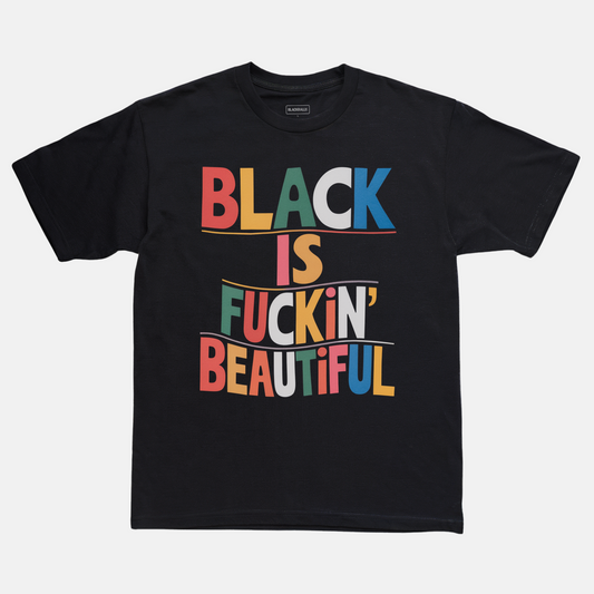 Black Is Fuckin Beautiful Tee