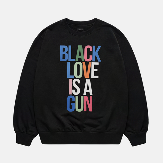 Black Love Is A Gun Sweatshirt