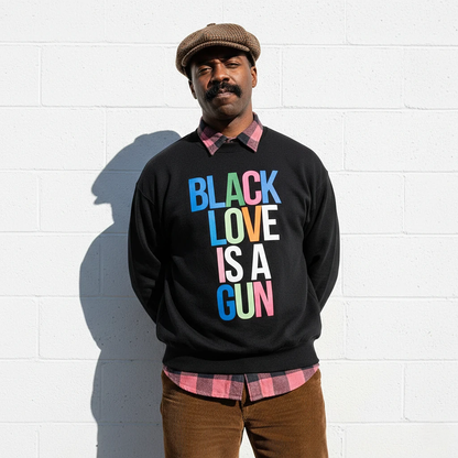 Black Love Is A Gun Sweatshirt