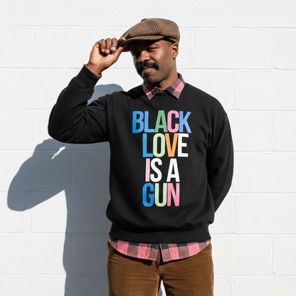 Black Love Is A Gun Sweatshirt
