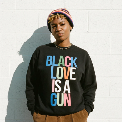 Black Love Is A Gun Sweatshirt