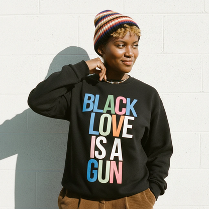 Black Love Is A Gun Sweatshirt