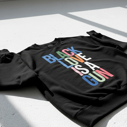Black Love Is A Gun Sweatshirt